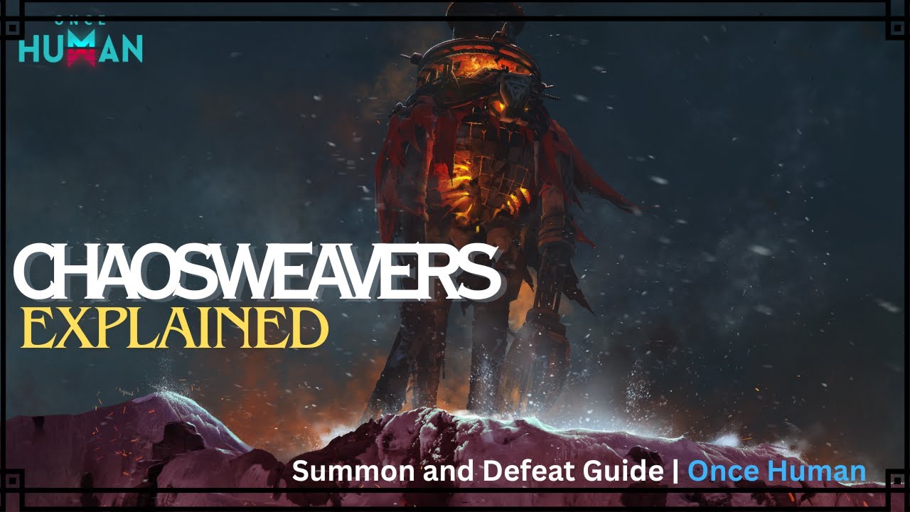 Chaos Weavers Explained | Once Human Guide