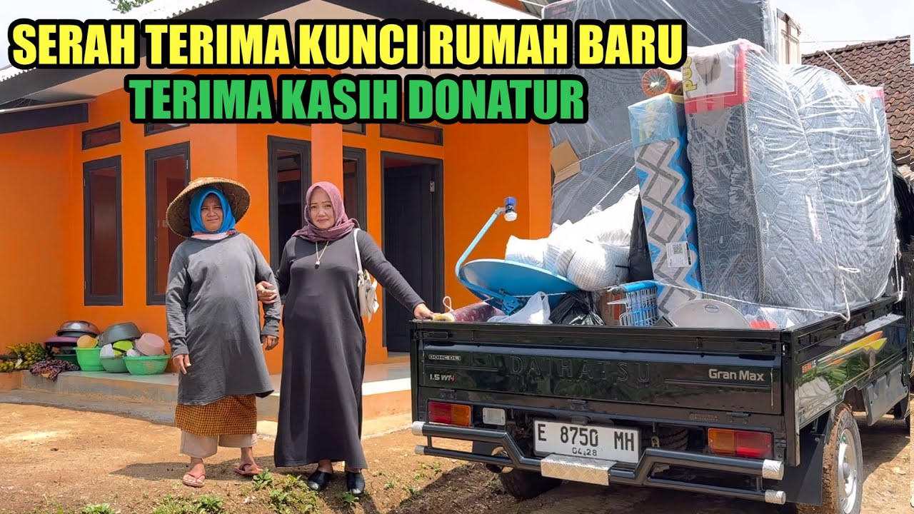 SERAH TERIMA KUNCI RUMAH BARU IBU ANIS BESERTA PERABOTAN RUMAH TANGGA BUAT ISI RUMAHNYA