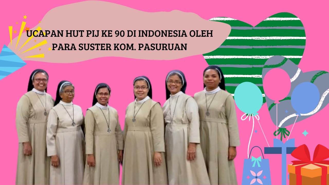 UCAPAN HUT PIJ KE 90 DI INDONESIA OLEH PARA SUSTER KOM. PASURUAN