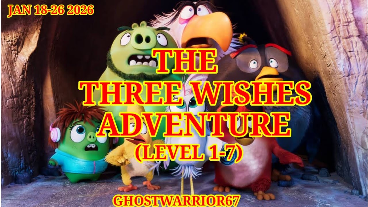 Angry birds 2 The Three Wishes Adventure ( level 1-7 )Updated 2026/01/19 after Daily Challenge & ToF