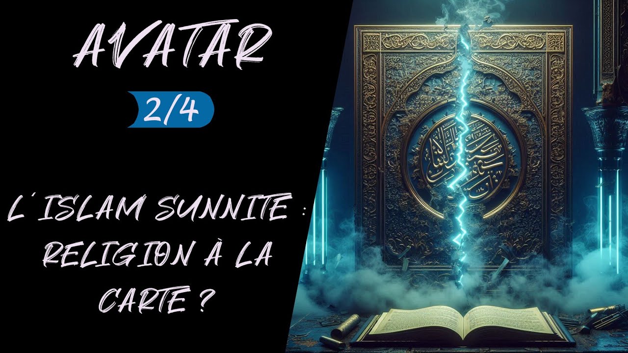 Avatar - 2/4 - L'Islam sunnite : religion à la carte ?