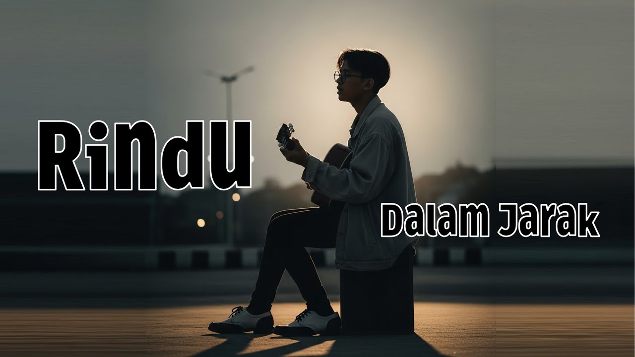 Rindu Dalam Jarak – Lagu Galau Tentang Cinta Jarak Jauh, Kangen, dan Menunggu dengan Sabar
