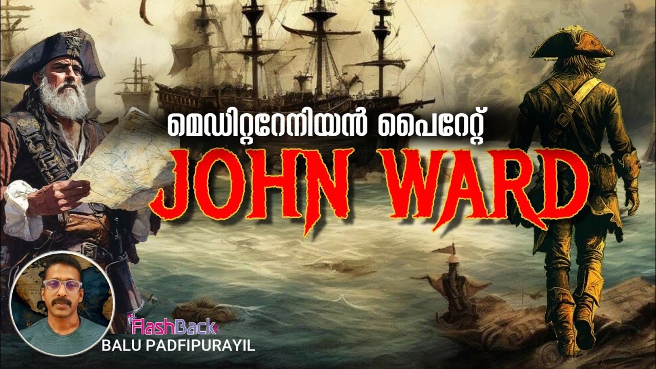 JOHN WARD | KING OF PIRATES | PIRATE OF THE MEDITERRANEAN | ജോൺ വാർഡ് | കടൽക്കൊള്ളക്കാരുടെ രാജാവ് 
