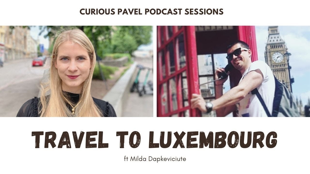 🇱🇺 PODCAST 001: Visit Luxembourg ft Milda Dapkeviciute