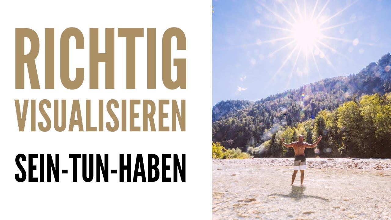 Wie visualisiere ich richtig? | Sein - Tun - Haben