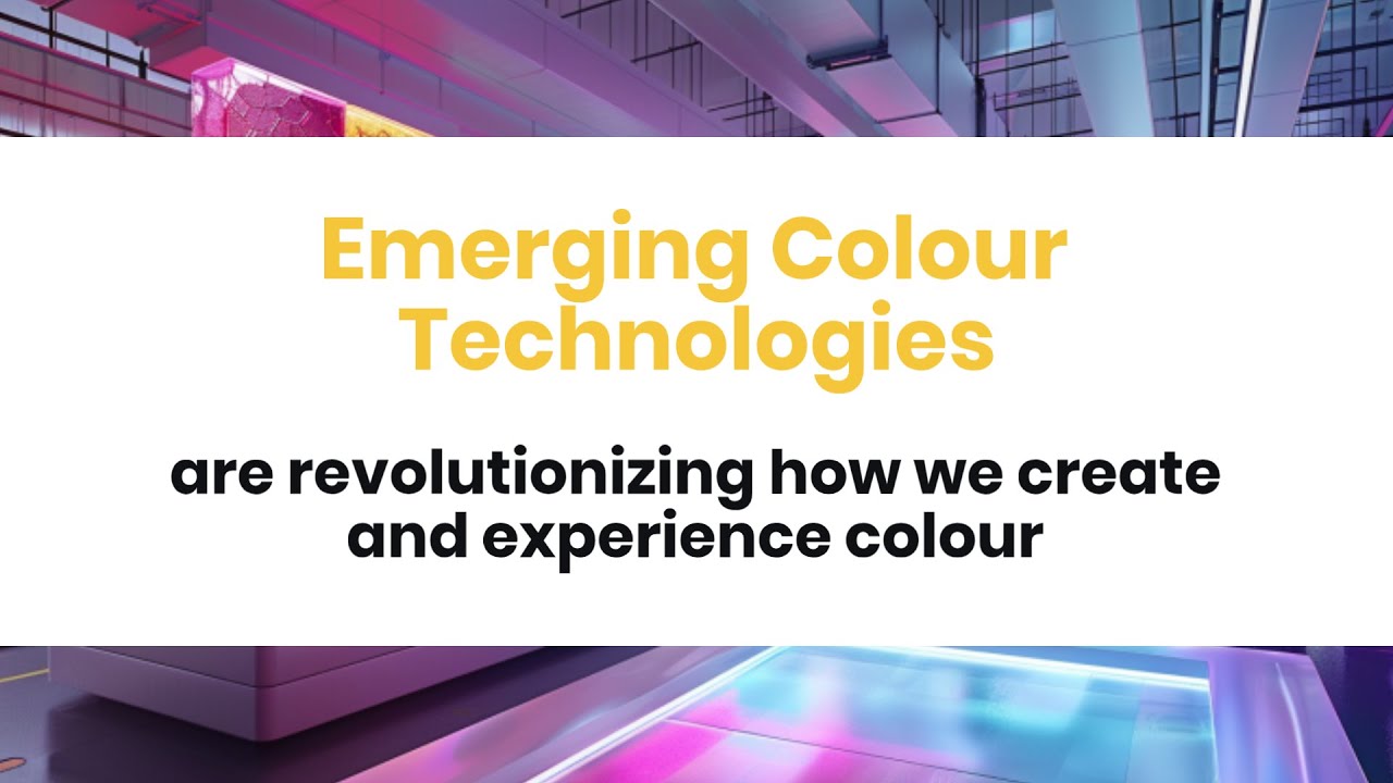 Emerging Colour Technologies: The Future of Color Innovation