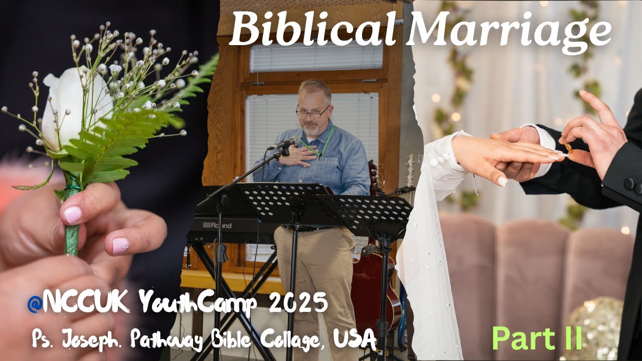 Biblical Marriage Session 02 || Ps, Joseph || #nccuk #NCCUKYouthCamp2025