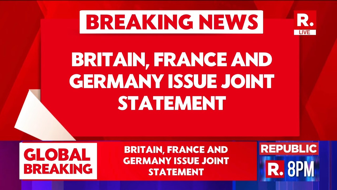 BREAKING: E3 Nations Unite on Iran: Britain, France, Germany Release Strong Joint Statement LIVE