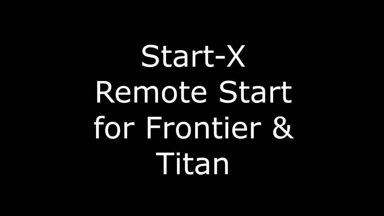 Start-X Remote Start Install Titan/Frontier