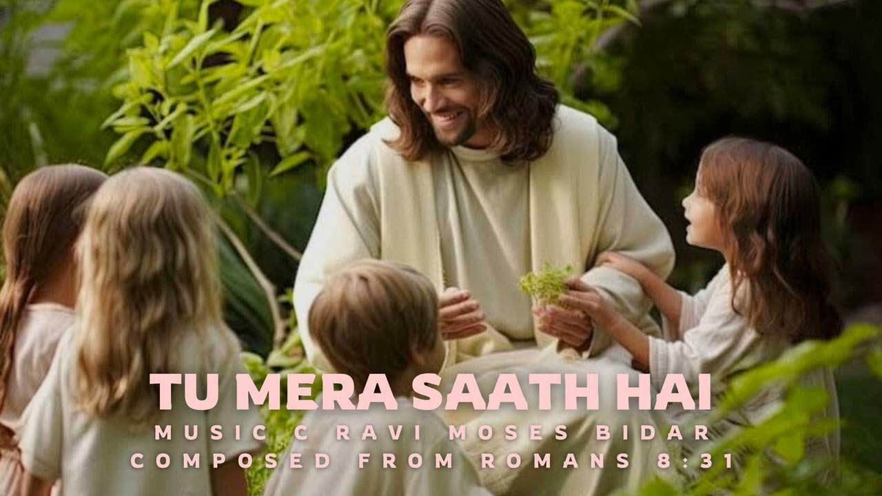 TU MERA SAATH HAI (ROMANS 8:31) MUSIC C RAVI MOSES BIDAR 