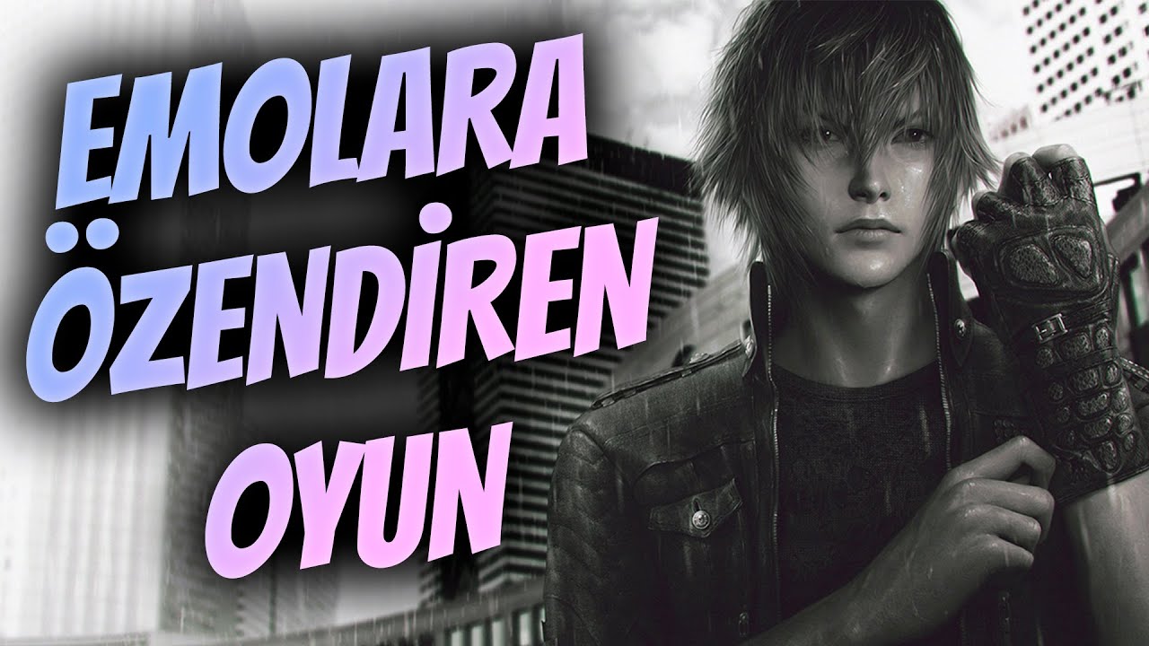 NEDEN ULAN NEDEN? - Final Fantasy XV İnceleme