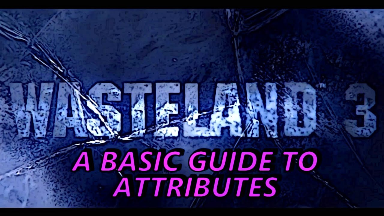 Wasteland 3: A basic guide to Attributes