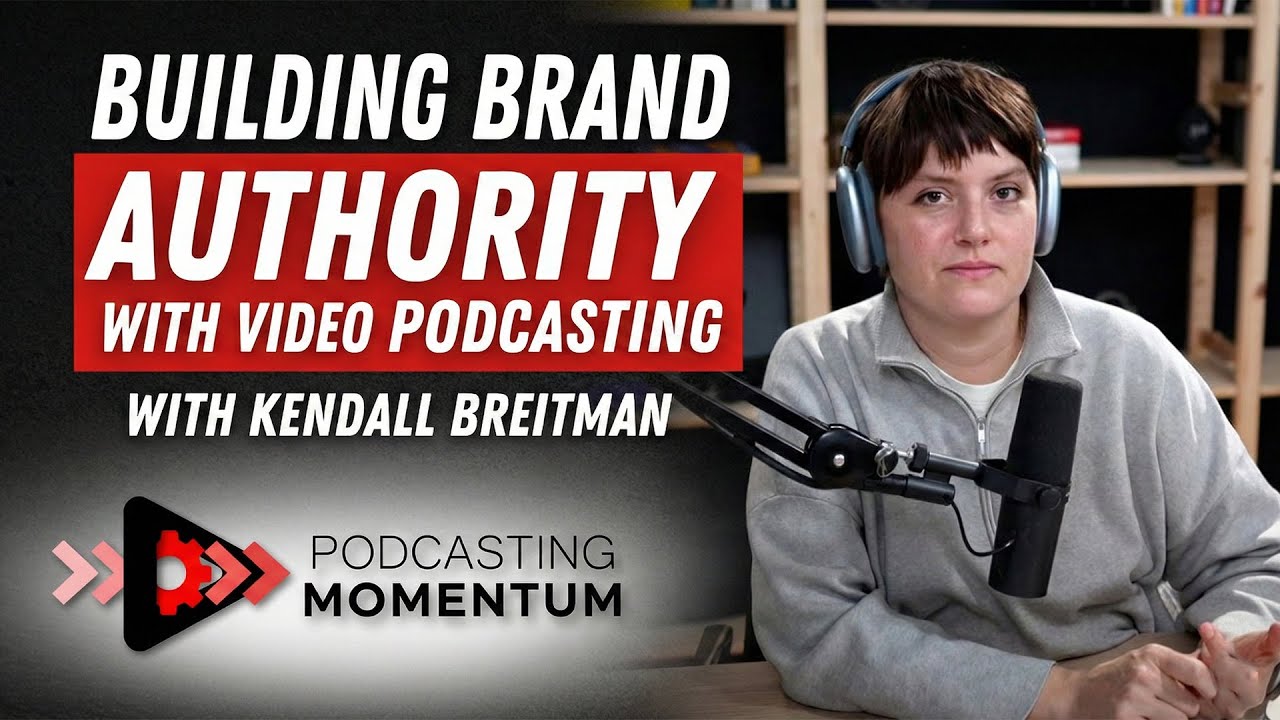 How to Build Brand Authority with Video Podcasting | Kendall Breitman (Riverside.fm)