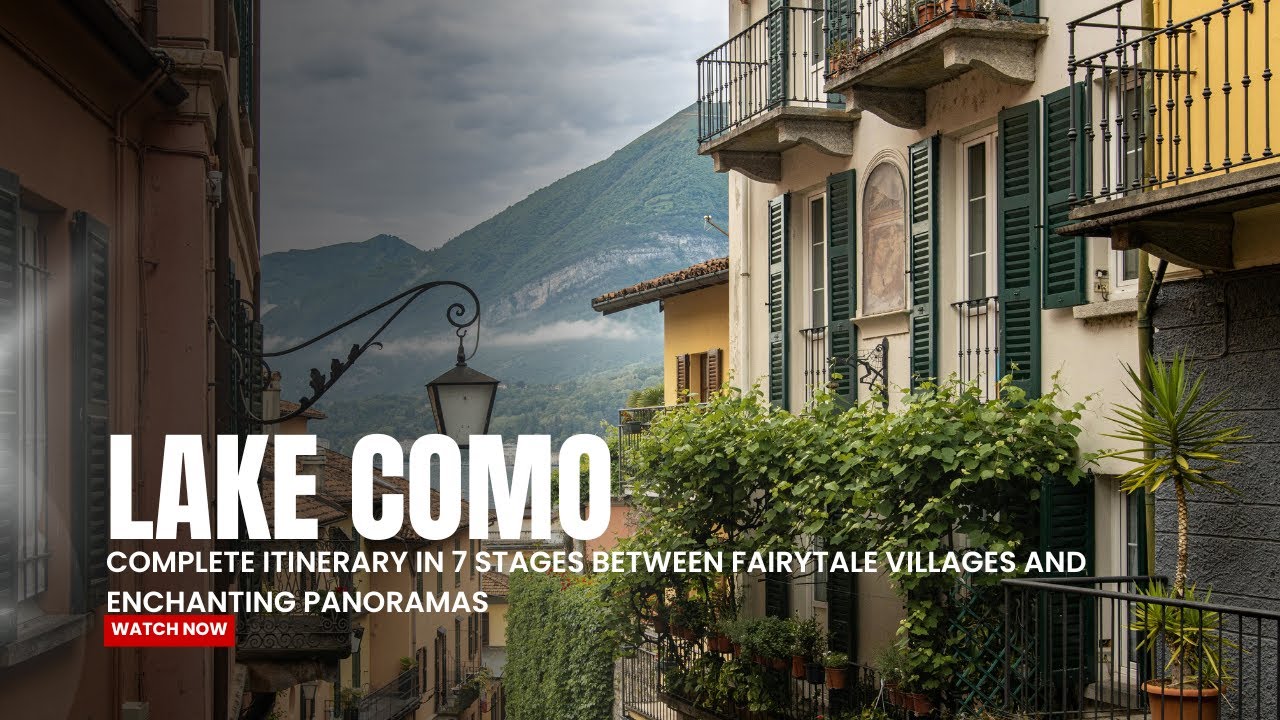 Lake Como: the complete itinerary in 7 stages between fairytale villages and enchanting panoramas