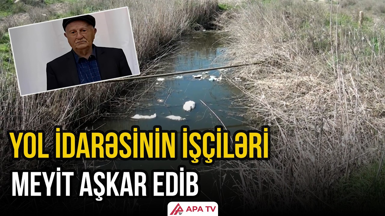 Salyanda itkin d&uuml;şən kişinin meyiti tapılıb | APA TV