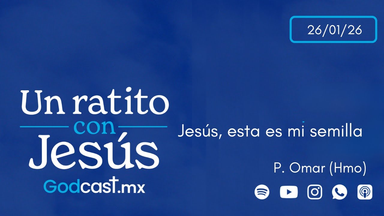 Jesús, esta es mi semilla | GodCast 26 ene 2026