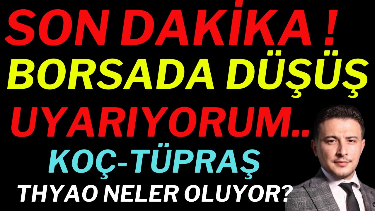 Son Dakika! Borsada D&uuml;ş&uuml;ş, Uyarıyorum..