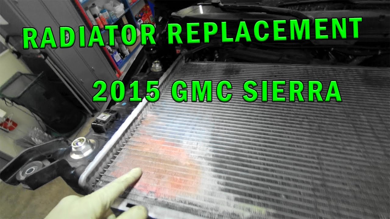 RADIATOR REPLACEMENT, 15 GMC SIERRA 1500