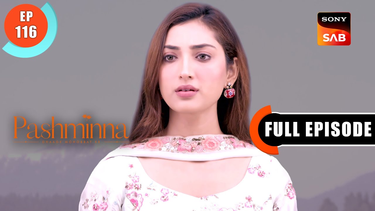Raghav Is Missing | Pashminna | Ep 116 | Full Episode | 7 Mar 2024