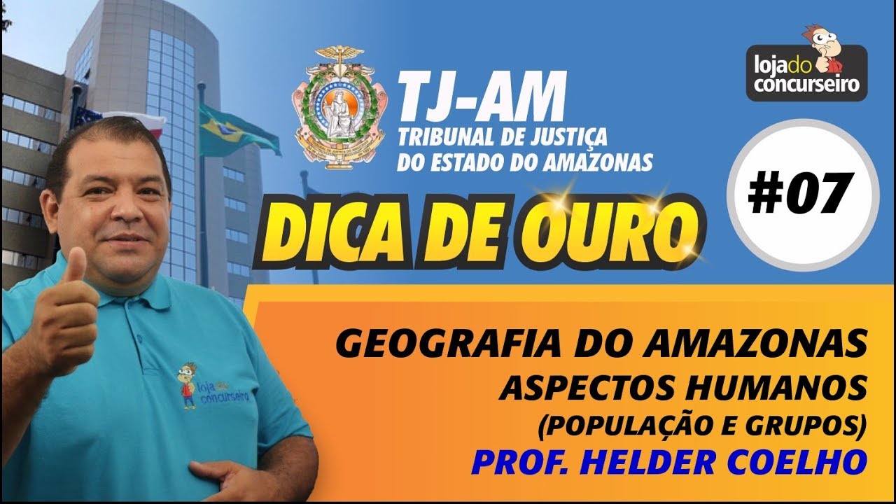 Dica de Ouro TJ-AM - Geografia do Amazonas - Aspectos Humanos - População e Grupos - Helder Coelho