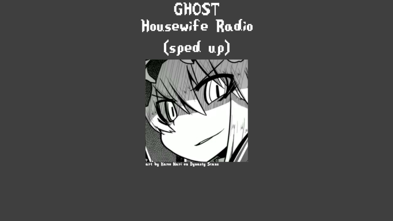 GHOST - Housewife Radio (sped up)