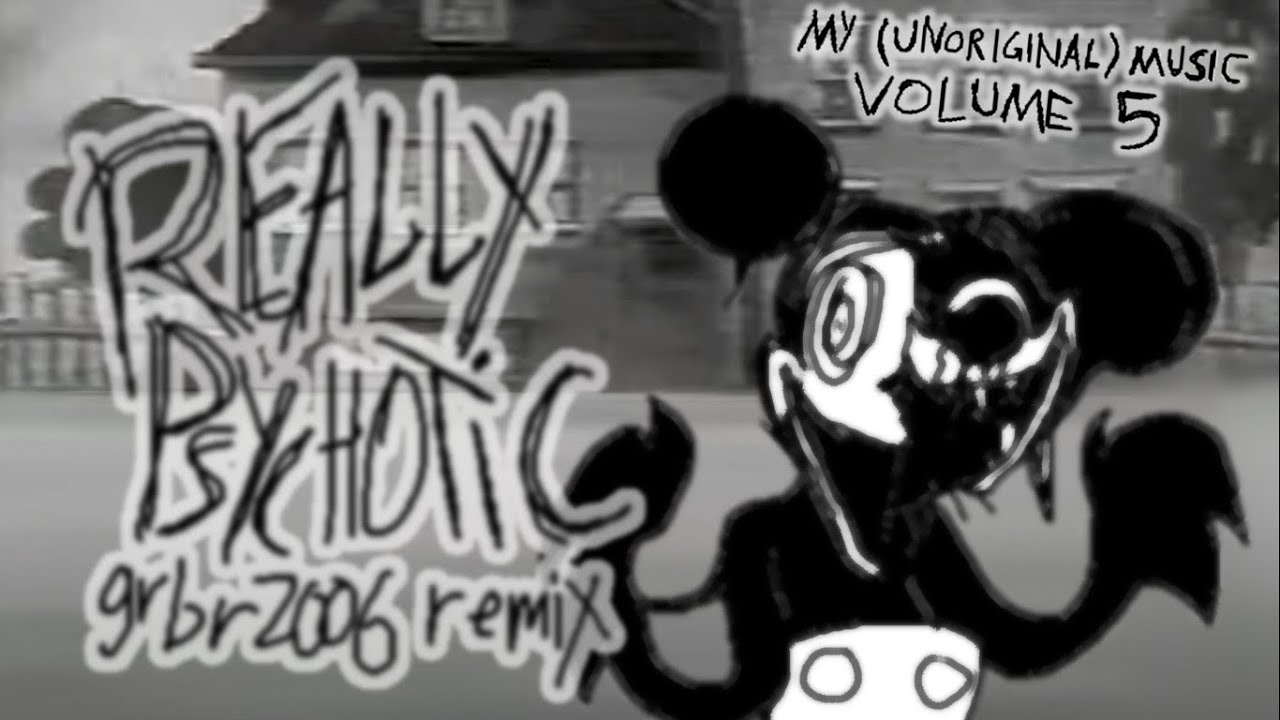 REALLY PSYCHOTIC - grbr2006 remix