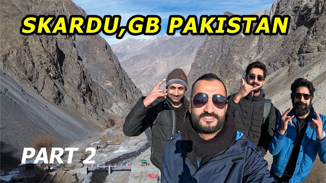 My Favourite Place In Pakistan | Skardu PART 2