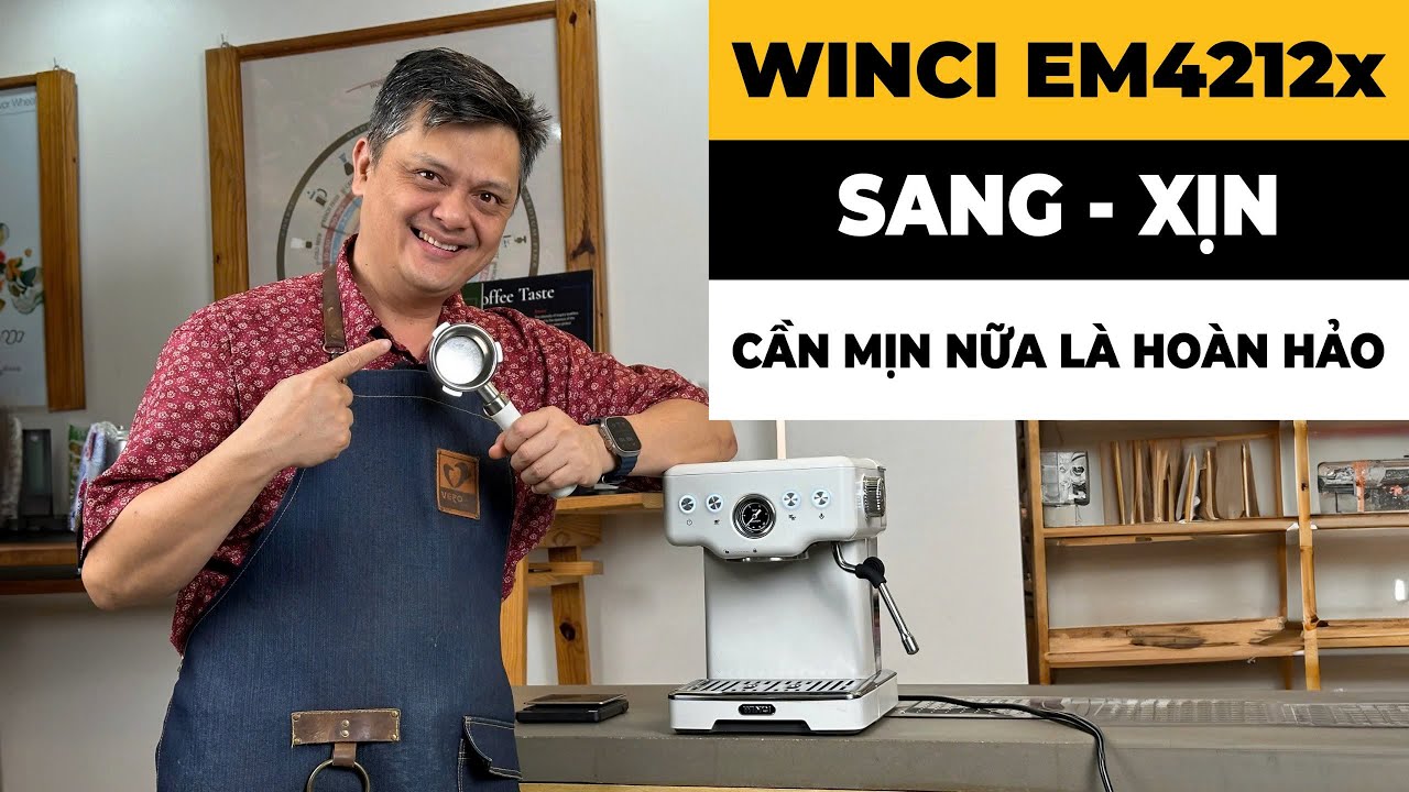Winci EM4212x Pro : Nâng tầm chuyên nghiệp pha cà phê tại nhà