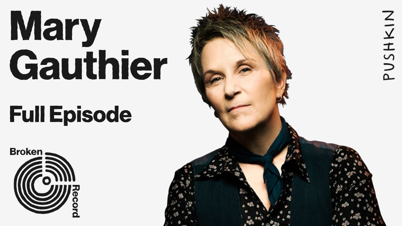 Folk Singer Mary Gauthier: Addiction, Recovery & Storytelling | Broken Record Podcast Interview