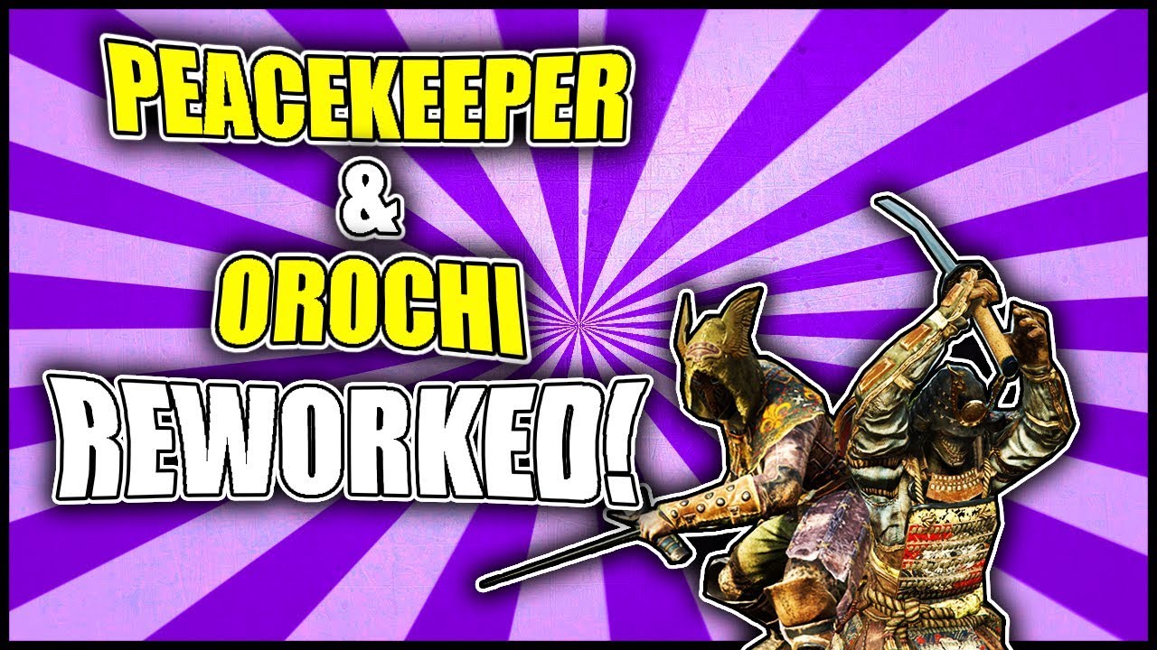 For Honor - Peacekeeper and Orochi REWORKS! Coming Season 6! ( My Thoughts on Reworks )