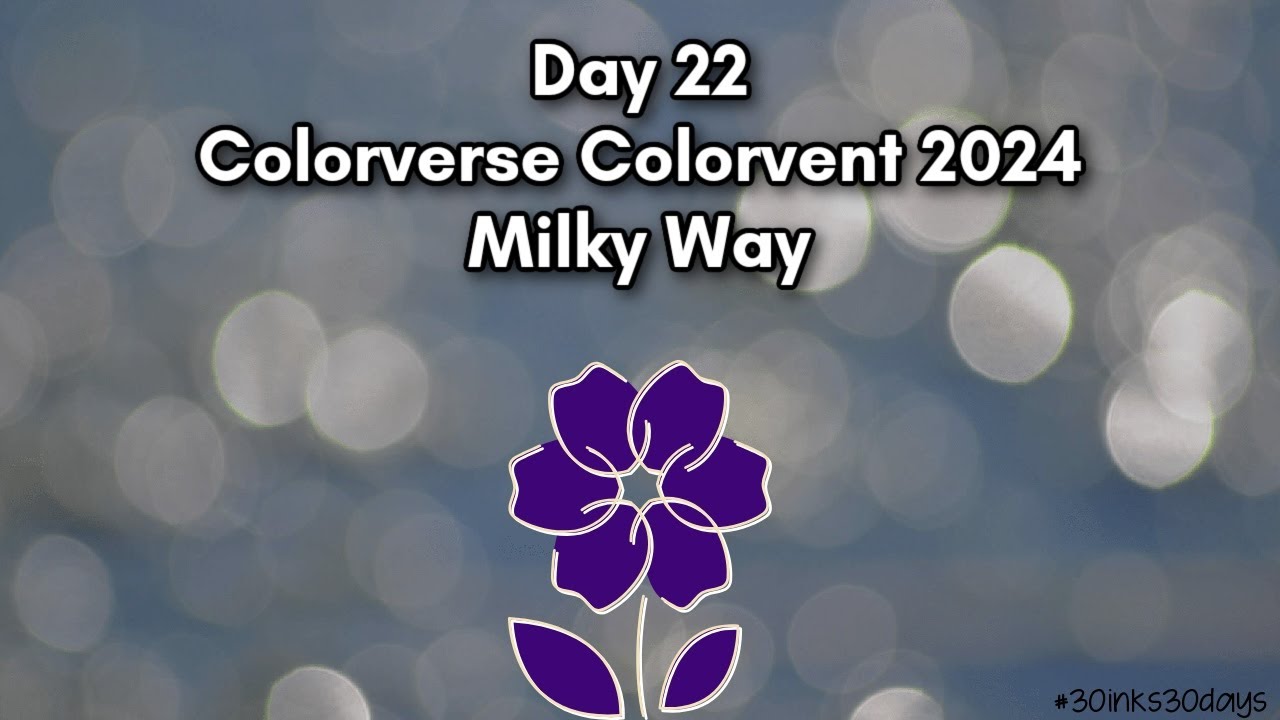22. Colorverse Colorvent 2024 Milky Way | #30inks30days April 2025