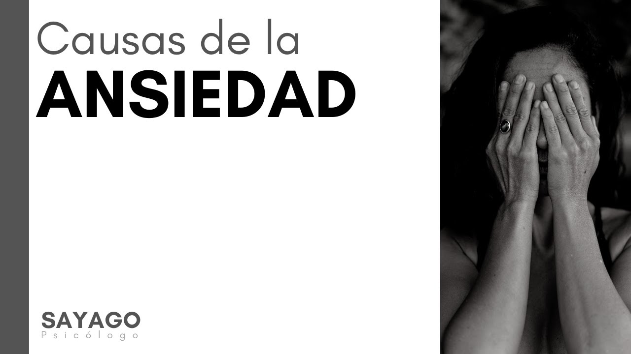 LAS CAUSAS DE LA ANSIEDAD: 10 razones por la que aparece.