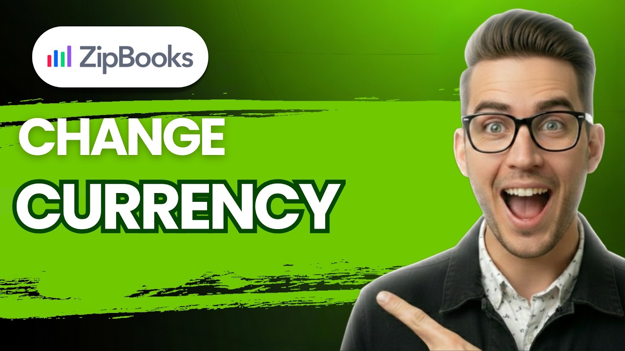 How to Change Currency in Zipbooks [2026 Full Guide]