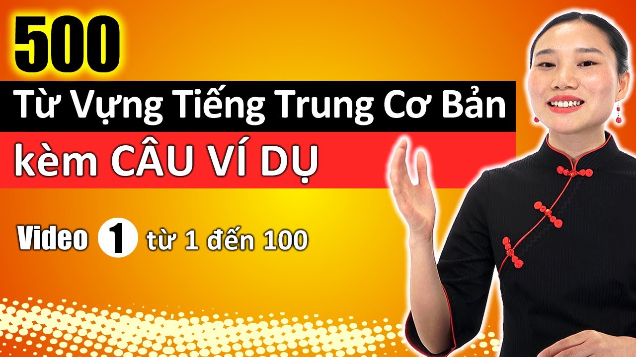Tiếng Trung sơ cấp: 500 Từ vựng tiếng Trung cơ bản CÂU VÍ DỤ - Video #1 từ 1 đến 100
