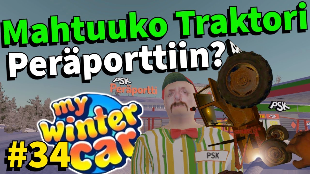 MAHTUUKO TRAKTORI PER&Auml;PORTTIIN!? | #34 | My Winter Car