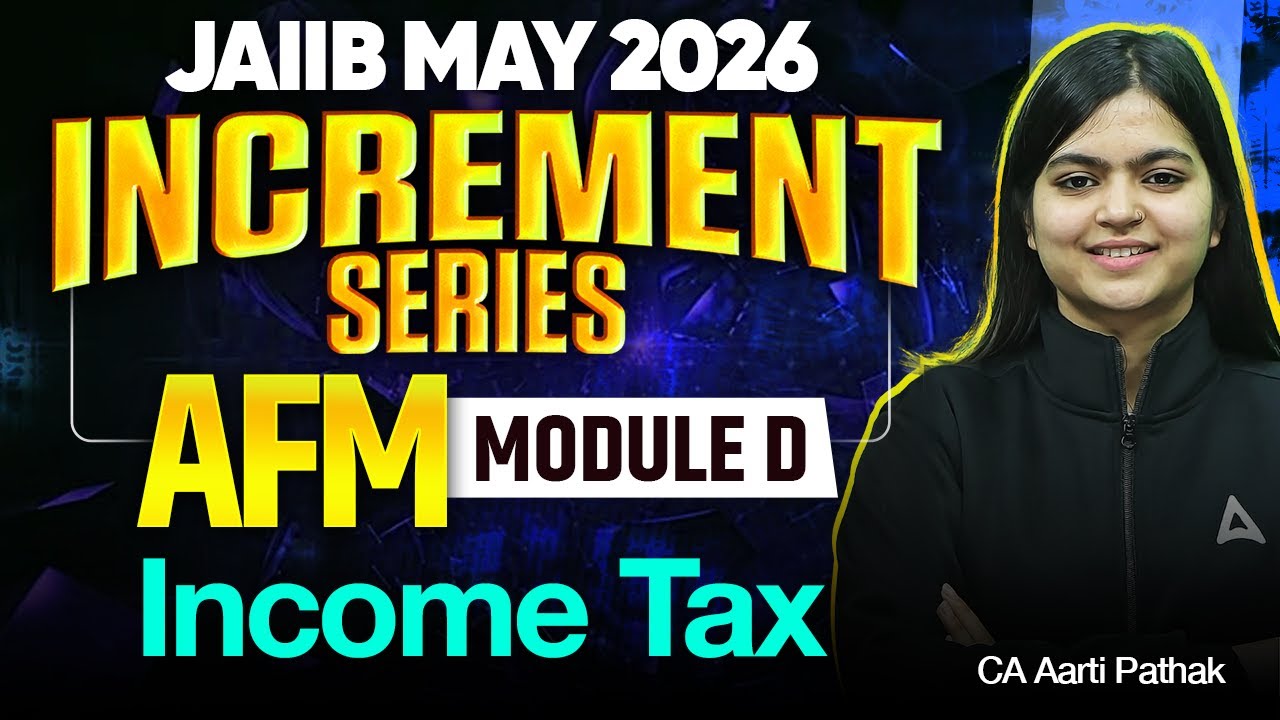 JAIIB MAY 2026 | JAIIB AFM | JAIIB AFM Module D: Income Tax | AFM by CA Aarti Pathak