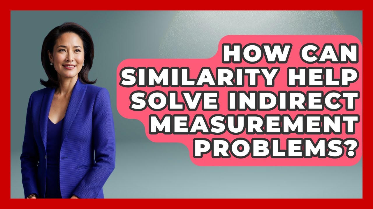 How Can Similarity Help Solve Indirect Measurement Problems? - All About Geometry