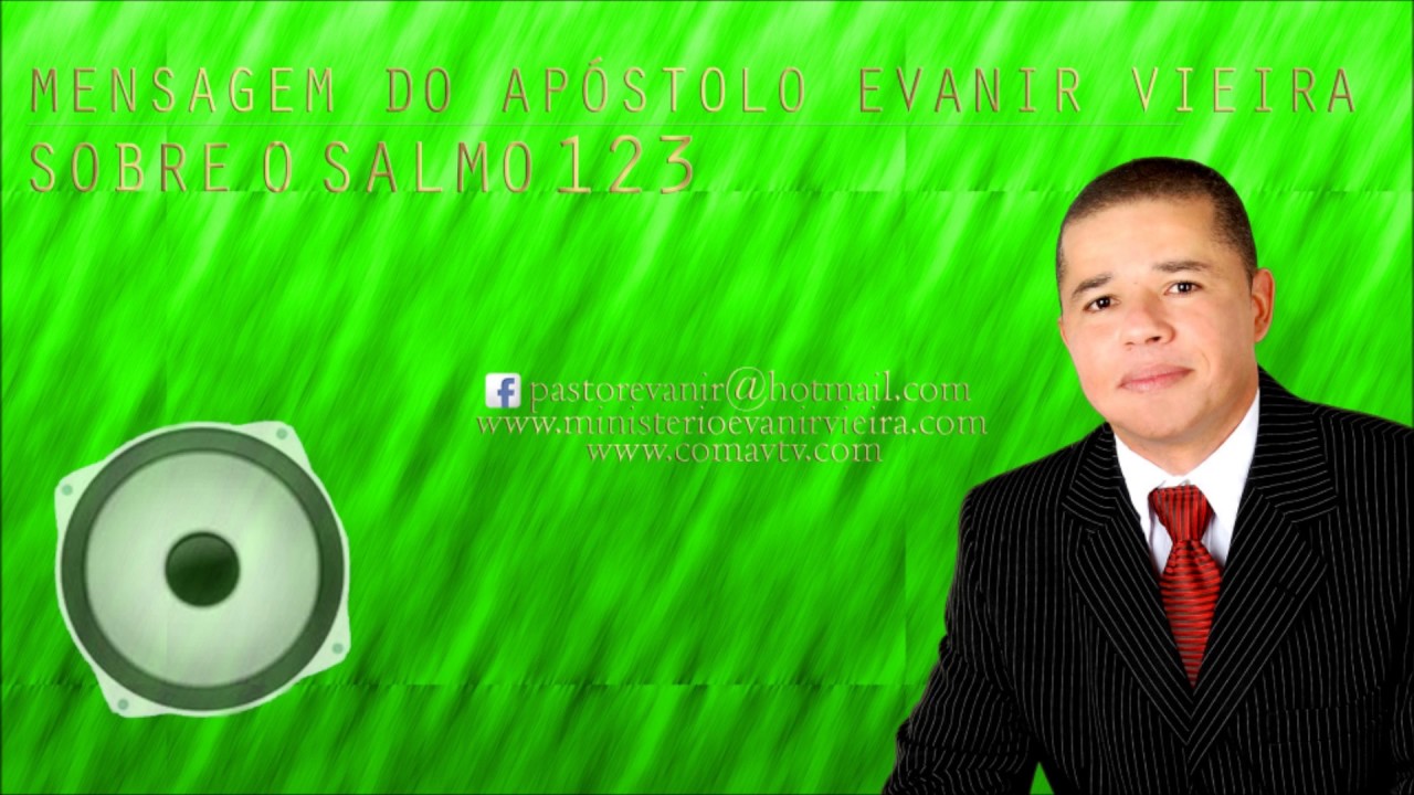 APÓSTOLO EVANIR VIEIRA PREGANDO SOBRE O SALMO 123