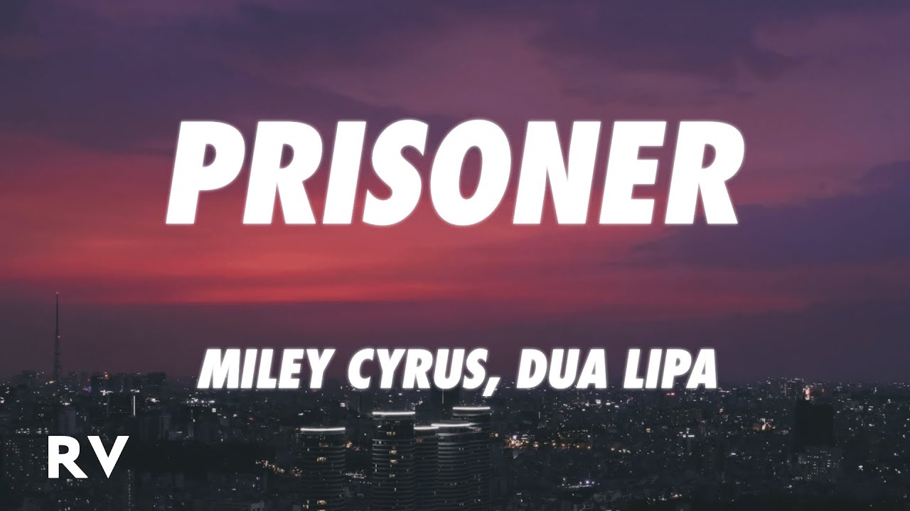 Miley Cyrus - Prisoner (Lyrics) ft. Dua Lipa