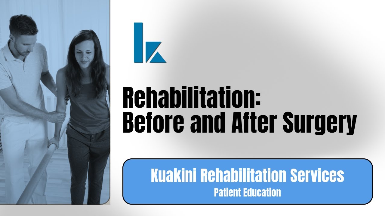 Rehabilitation:  Before and After Surgery