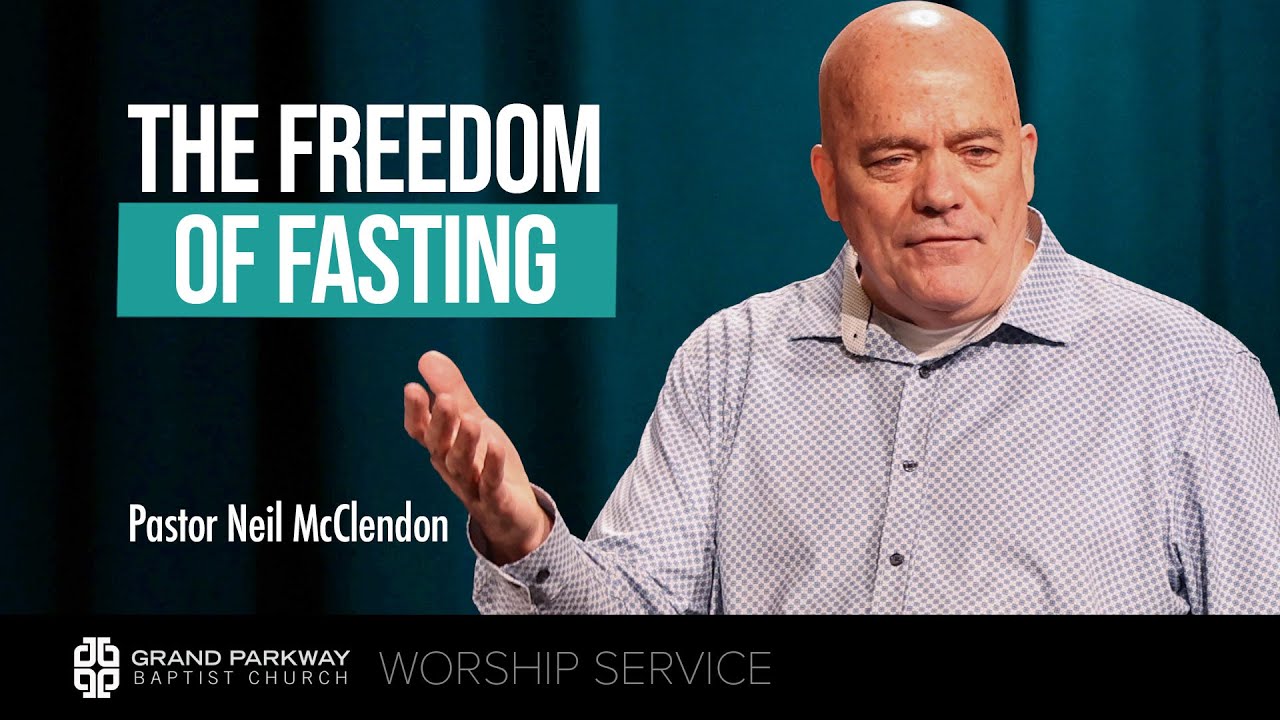 The Freedom of Fasting | Matthew 6:16-18 | Neil McClendon