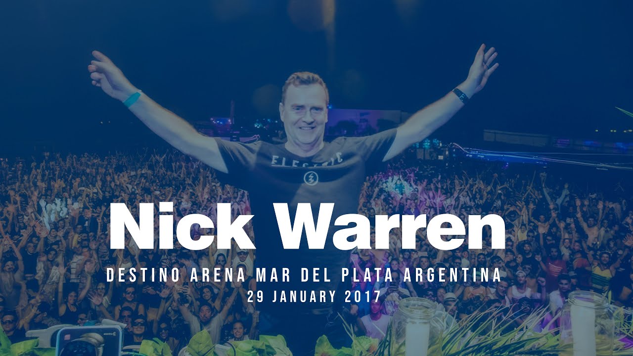 Nick Warren - Destino Arena Mar del Plata Argentina 2017 Remastered