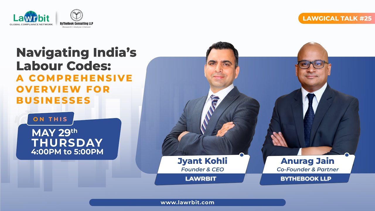 Lawgical Talk #25 I Navigating India&rsquo;s Labour Codes : A Comprehensive Overview for Business #webinar