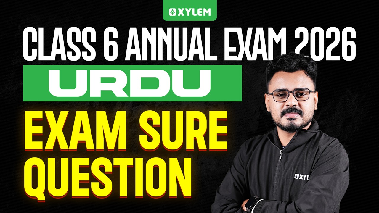Class 6 Urdu Annual Exam 2026 | Exam Sure Question | Xylem Class 6
