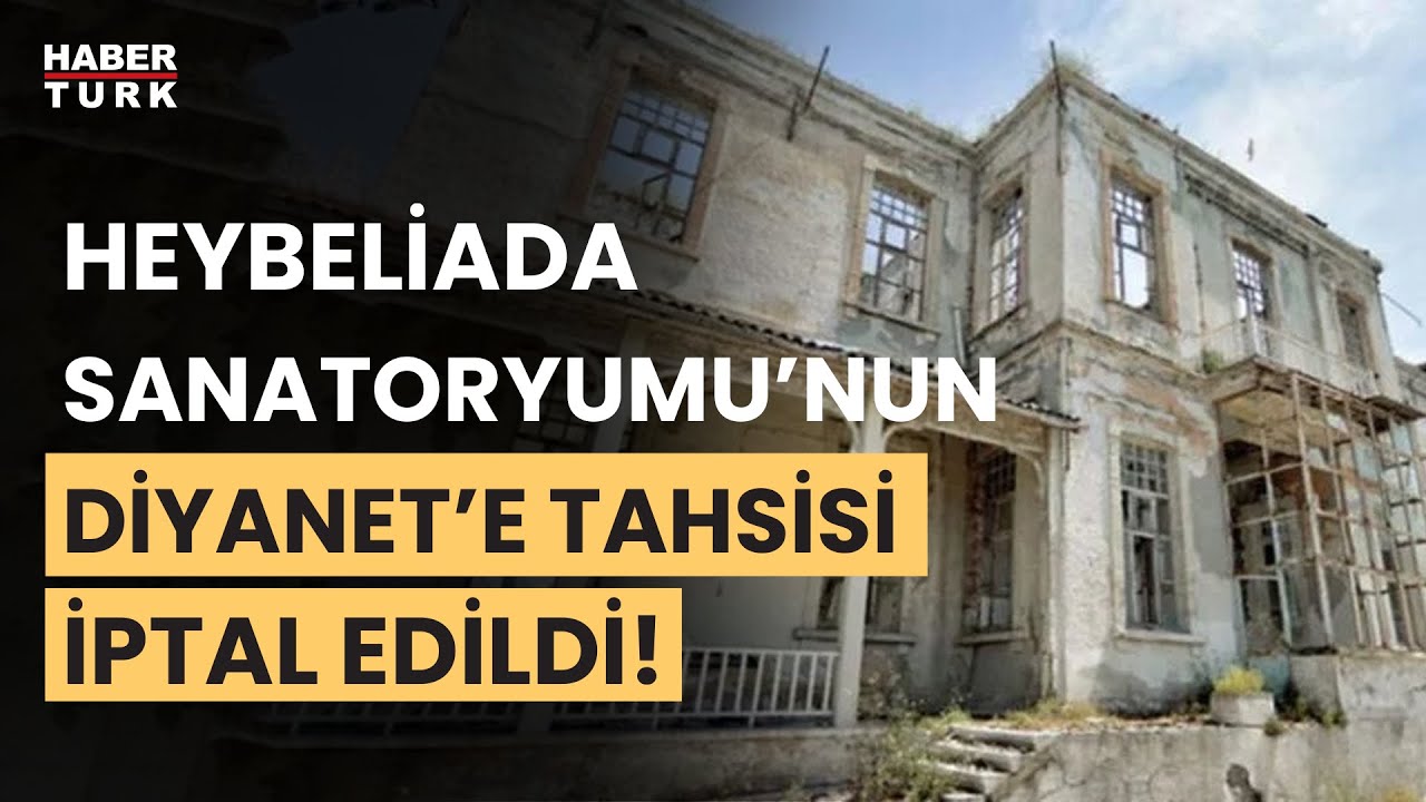 Heybeliada sanatoryumu için karar!