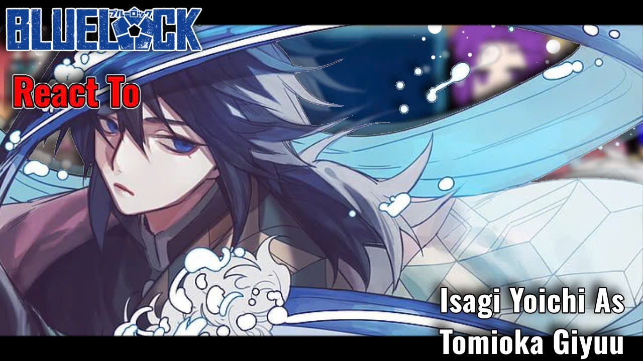 Blue Lock React To Isagi Yoichi As Tomioka Giyuu  ||  Speed Up By 2x  ||  AU OC  ||  Gacha React