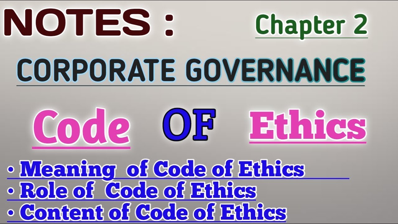 Code of Ethics | Role of Code of Ethics | Contents of Code of Ethics