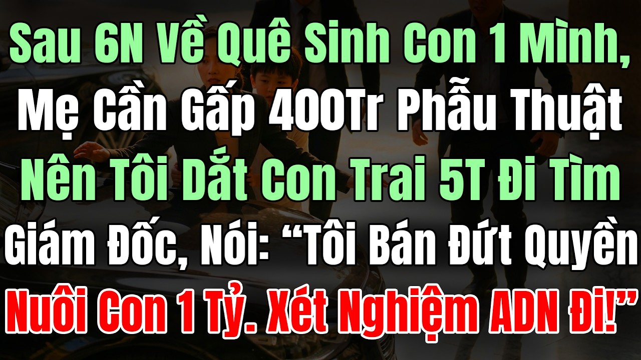 Sau 6N Về Quê Sinh Con 1 Mình, Mẹ Cần Gấp 400Tr Phẫu Thuật, Nên Tôi Dắt Con Trai 5T Tìm GĐ Điều Hành