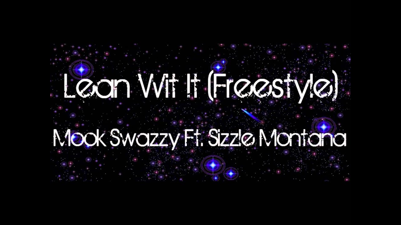 Lean Wit It (FREESTYLE) - Mook Swazzy Ft. Sizzle Montana