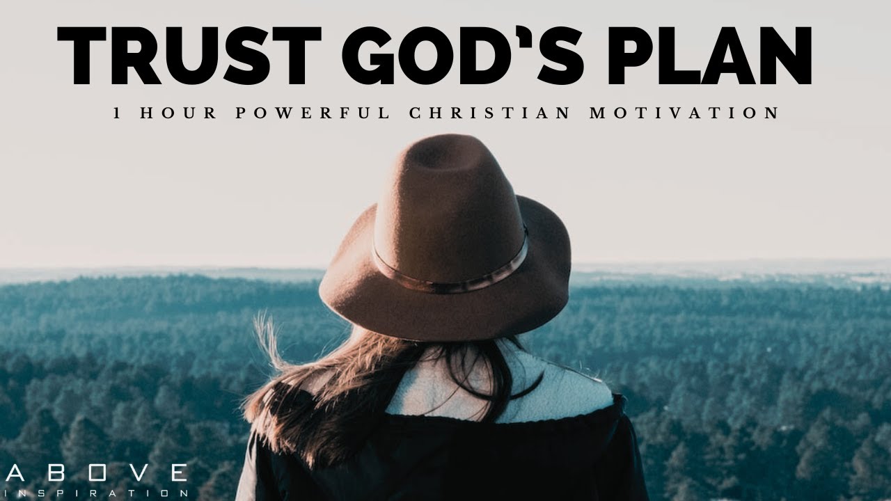 TRUST GOD’S PLAN | He Is In Control - 1 Hour Powerful Christian Inspirational & Motivational Video